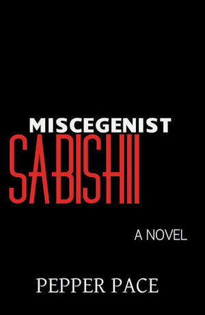 Miscegenist Sabishii by Pepper Pace