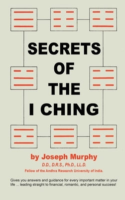 Secrets of the I Ching by Joseph Murphy