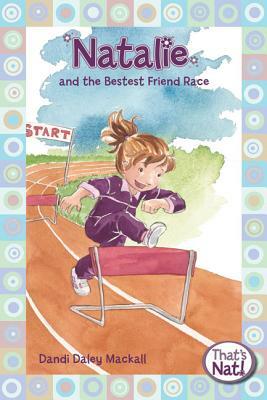 Natalie Bestest Frd Race by Dandi Daley Mackall
