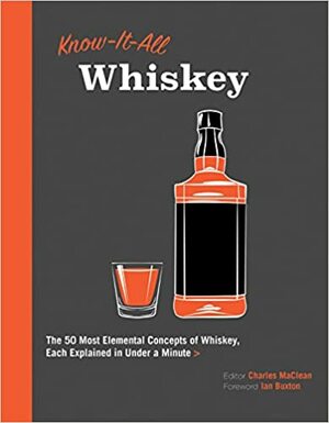 Know It All Whiskey: The 50 Most Elemental Concepts of Whiskey, Each Explained in Under a Minute by Wellfleet Press