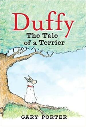 Duffy: The Tale of a Terrier by Gary Porter