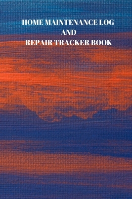 Home Maintenance Log and Repair Tracker Book: 110 Pages of 6 X 9 Inch Handy Home Mainentance and Repair Record by Larry Sparks