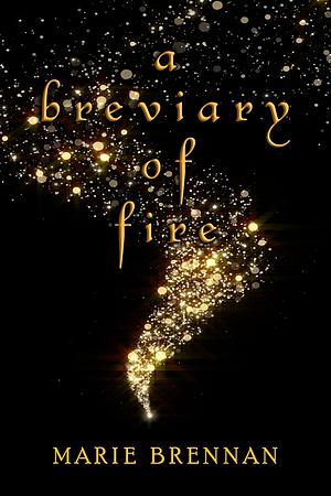 A Breviary of Fire by Marie Brennan