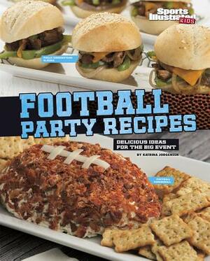 Football Party Recipes: Delicious Ideas for the Big Event by Katrina Jorgensen