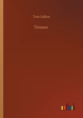 Tinman by Tom Gallon