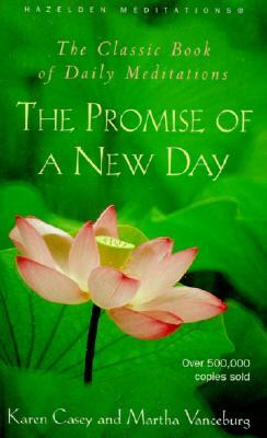 The Promise of a New Day: A Book of Daily Meditations by Karen Casey