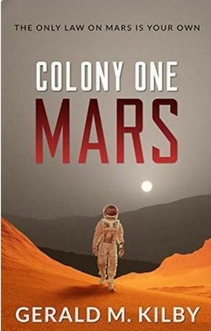 Colony One Mars by Gerald M. Kilby