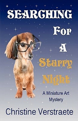 Searching for a Starry Night: A Miniature Art Mystery by Christine Verstraete