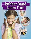 Rubber Band Loom Fun! by Leisure Arts