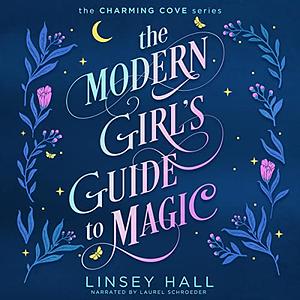 The Modern Girl's Guide to Magic by Linsey Hall
