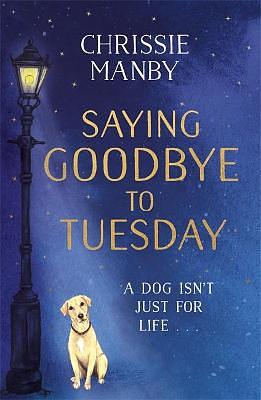 Saying Goodbye to Tuesday by Chrissie Manby