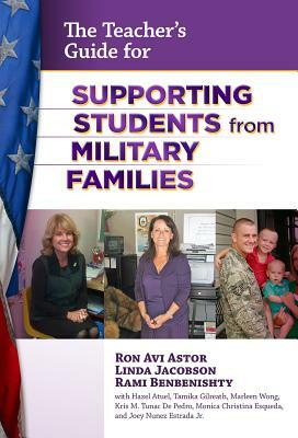 The Teacher's Guide for Supporting Students from Military Families by Rami Benbenishty, Ron Avi Astor, Linda Jacobson