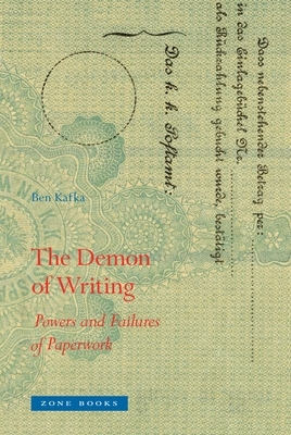 The Demon of Writing: Powers and Failures of Paperwork by Ben Kafka