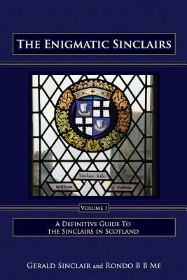 The Enigmatic Sinclairs Volume I: Revised Version by Gerald Sinclair, Rondo B. B. Me