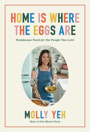 Home Is Where the Eggs Are by Molly Yeh