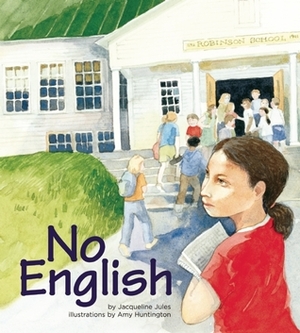 No English by Amy Huntington, Jacqueline Jules