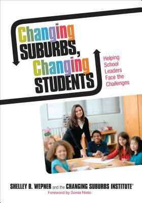 Changing Suburbs, Changing Students: Helping School Leaders Face the Challenges by Shelley B. Wepner, Kristin N. Rainville, Joanne G. Ferrara