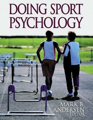 Doing Sport Psychology by Mark B. Andersen