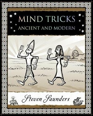 Mind Tricks: Ancient and Modern. by Steven Saunders by Steven Saunders