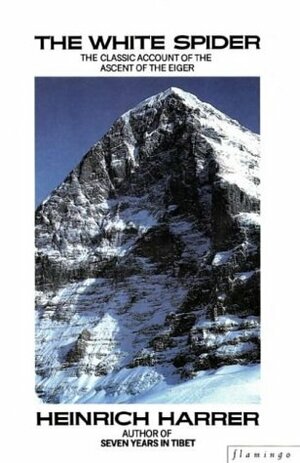 The White Spider: The Classic Account of the Ascent of the Eiger by Heinrich Harrer