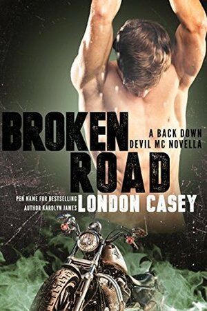 Broken Road by Karolyn James, London Casey