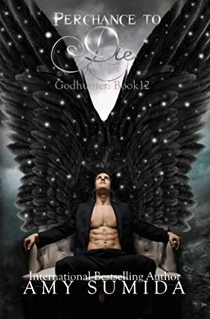 Perchance To Die by Amy Sumida