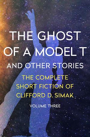 The Ghost of a Model T: And Other Stories by Clifford D. Simak, David W. Wixon