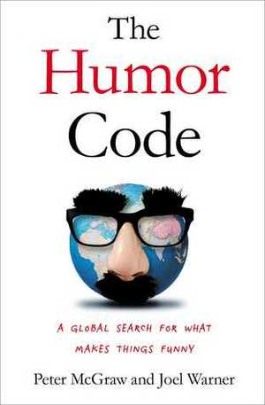 The Humor Code: A Global Search for What Makes Things Funny by Peter McGraw, Joel Warner