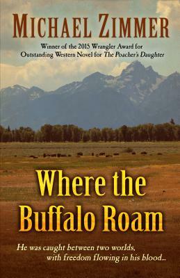 Where the Buffalo Roam by Michael Zimmer