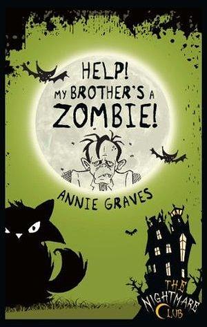 Help! My Brother's A Zombie!: A Nightmare Club Spooky Story by Glenn McElhinney, Annie Graves