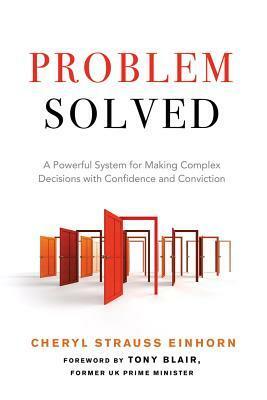 Problem Solved: A Powerful System for Making Complex Decisions with Confidence and Conviction by Tony Blair, Cheryl Strauss Einhorn
