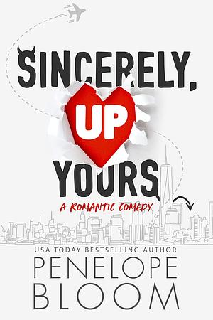 Sincerely, Up Yours: A Grumpy Boss Romantic Comedy by Penelope Bloom