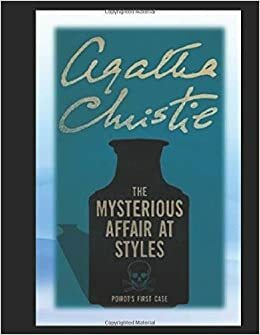 The Mysterious Affair At Styles by Agatha Christie