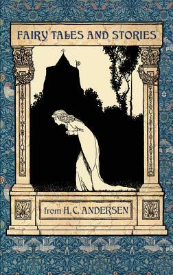 Fairy Tales and Stories from Hans Christian Andersen by Hans Christian Andersen