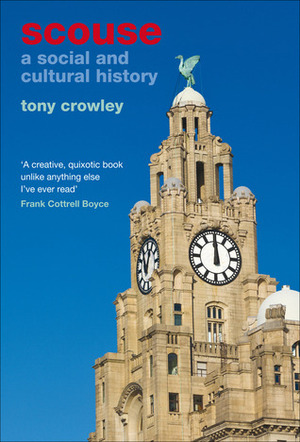 Scouse: A Social and Cultural History by Tony Crowley