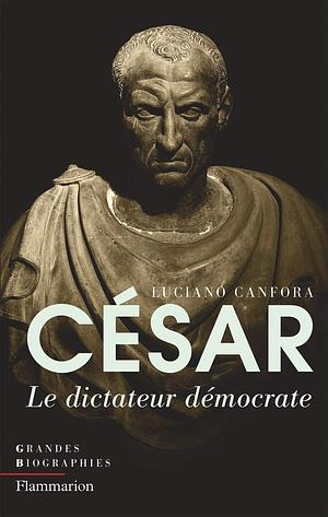 Jules César: Le dictateur démocrate by Luciano Canfora