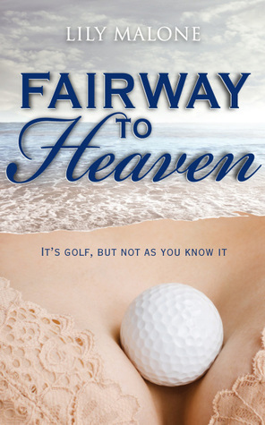 Fairway to Heaven by Lily Malone