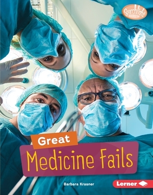 Great Medicine Fails by Barbara Krasner