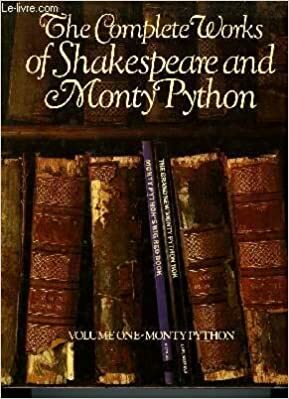 The Complete Works of Shakespeare and Monty Python, Volume One: Monty Python by Eric Idle, John Cleese, Terry Gilliam, Terry Jones, Michael Palin, Graham Chapman
