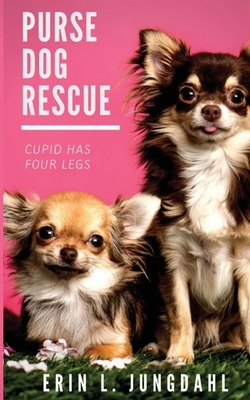 Purse Dog Rescue by Erin L. Jungdahl