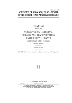 Nomination of Susan Ness to be a member of the Federal Communications Commission by Committee on Commerce Science (senate), United States Senate, United States Congress