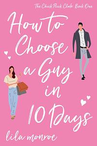 How to Choose a Guy in 10 Days by Lila Monroe