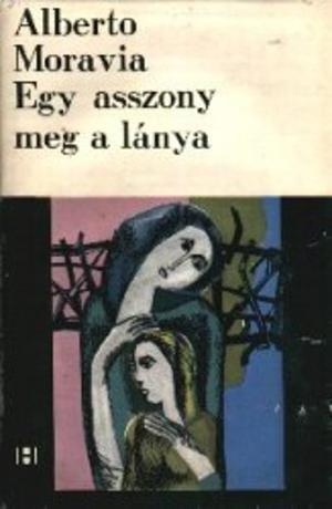 Egy asszony meg a lánya by Alberto Moravia