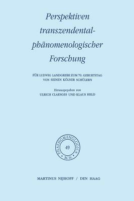 Perspektiven Transzendentalphänomenologischer Forschung: Für Ludwig Landgrebe Zum 70. Geburtstag Von Seinen Kölner Schülern by 