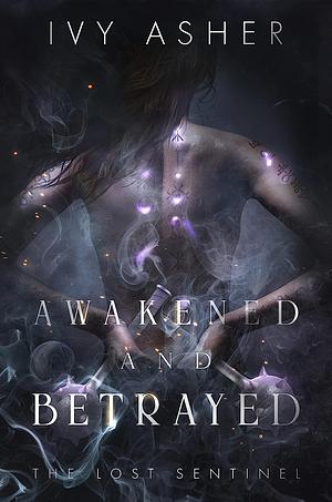 Awakened and Betrayed by Ivy Asher