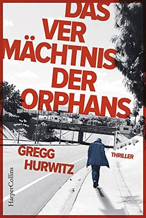 Das Vermächtnis der Orphans by Gregg Hurwitz