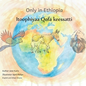 Only in Ethiopia: In English and Afaan Oromo by Ready Set Go Books
