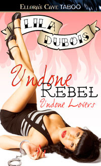 Undone Rebel by Lila Dubois