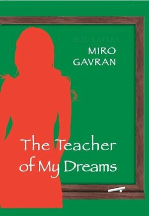 The Teacher of My Dreams by Miro Gavran