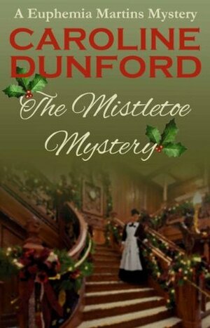 The Mistletoe Mystery by Caroline Dunford